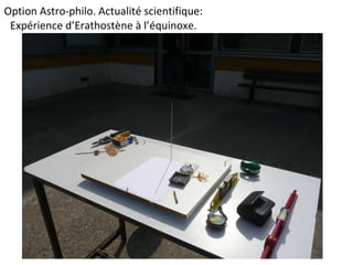 Option Astro-philo. Actualité scientifique: Expérience d’Erathostène à l’équinoxe.