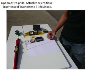 Option Astro-philo. Actualité scientifique: Expérience d’Erathostène à l’équinoxe.