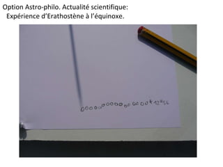 Option Astro-philo. Actualité scientifique: Expérience d’Erathostène à l’équinoxe.