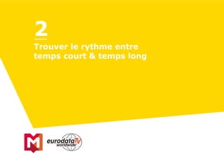 Trouver le rythme entre
temps court & temps long
2
 