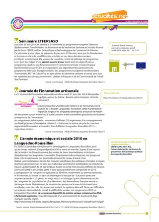 La lettre d'information de l'onisep

  38
                                                                                                                                                         Languedoc-Roussillon




     Séminaire ETFERSASO
Les 20 et 21 juin 2011, se tiendra le 2e séminaire du programme européen Etfersaso                                   Contact : Pierre Jimenez,
(Établissement Transfrontalier de Formation et de Recherche Sanitaire et Sociale) financé                           pierre.jimenez@univ-perp.fr
par le fonds FEDER, au Parc Scientifique et Technologique de l’université de Gérone.                                04 68 08 18 60 et 06 17 15 79 11
Ce séminaire a pour objet de présenter le parcours d’Etfersaso, ainsi que le déroulement
et la mise en place de ses différentes activités sur ces deux dernières années.
Le 20 juin sera consacré à la session de travail du comité de pilotage du programme.
Le 21 juin fera l’objet d’une session ouverte à tous. Quels sont les objectifs de ce
programme, quel est son fonctionnement ? Comment s’articule-t-il dans l’espace
transfrontalier actuel ? C’est à ces questions que répondront les partenaires du
programme Etfersaso, les représentants des programmes européens transfrontaliers
Transversalis, EICT et Cultur Pro, les spécialistes du domaine sanitaire et social, ainsi que
les représentants des gouvernements catalan et français et de la Communauté de Travail
des Pyrénées.
                                   Source : communiqué AN38/SJS/Onisep Languedoc-Roussillon/10juin11



     Journée de l’innovation artisanale                                                                 Pour en savoir plus
La 5e Journée de l’innovation artisanale aura lieu mardi 21 juin, dès 16h à Montpellier                     La lettre d'information de l'onisep
                       SupAgro, autour du thème : Boostez votre entreprise : Gérez la                                            Languedoc-Roussillon
                                                                                                       http://innovation.cma-languedocroussillon.fr
                       croissance !

                        Organisée par les Chambres de métiers et de l’artisanat avec le
                        soutien de la Région Languedoc-Roussillon, cette manifestation
                        régionale est pour les dirigeants d’entreprise artisanale le moyen
de rencontrer sur un même lieu d’autres artisans et des conseillers spécialistes de la petite
entreprise et de l’innovation.
Au programme : table-ronde ; rencontres d’affaires (20 organismes d’accompagnement
au développement d’entreprise présents) ; cérémonie de remise de prix du concours
régional de l’innovation artisanale « Stars & Métiers Languedoc-Roussillon 2011 » ;
exposition photos…
                                   Source : communiqué AN38/SJS/Onisep Languedoc-Roussillon/10juin11


   L’année économique et sociale 2010 en
                                                                                                                   L’année économique et sociale 2010 en
Languedoc-Roussillon                                                                                               Languedoc-Roussillon
En 2010, l’activité des entreprises s’est développée en Languedoc-Roussillon, ainsi                                GESTE LR, Mai 2011, 40 p.
qu’au niveau national. L’appareil productif s’est remis en marche. Signes d’une reprise                            Dossier réalisé par les partenaires du
de l’activité et de l’investissement, les ventes de biens intermédiaires et de biens                               groupement de la statistique publique
                                                                                                                   du Languedoc-Roussillon
d’équipement ont augmenté. Les crédits d’équipement des entreprises ont progressé.
Mais cette évolution n’a pas permis de retrouver le niveau d’avant-crise.
Malgré une mobilisation élevée des mesures spécifiques des politiques d’emploi, le regain
d’activité des entreprises ne s’est pas traduit par une franche amélioration du marché du
travail. La destruction de 14 000 emplois durant les vingt mois les plus difficiles de la crise,
entre avril 2008 et décembre 2009, n’a été que partiellement compensée en 2010.
La progression de l’emploi s’est appuyée sur l’intérim, notamment au premier semestre,
et les services. La baisse du taux de chômage n’a été que de - 0,4 point après une
augmentation de + 2,5 points en vingt mois. Le chômage a particulièrement touché
les catégories de population les plus démunies : les demandeurs d’emploi senior et
de longue durée. Globalement, la situation des jeunes sur le marché du travail s’est
améliorée, mais pas celle des jeunes qui sortent du système éducatif. Outre ces difficultés
persistantes du marché du travail, les difficultés sociales ont progressé en 2010 en
Languedoc-Roussillon. Le recours aux dispositifs de minima sociaux, notamment au RSA,
a fortement augmenté, ce qui témoignerait d’un accroissement de la précarité déjà
marquée dans la région.
http://www.insee.fr/fr/insee_regions/languedoc/themes/synthese/syn1103/pdf/syn1103.pdf

  Source : résumé d’après Nouveautés de la Doc, Carif n°155 AN38/SJS/Onisep Languedoc-Roussillon/10juin11


                                                                                                            Languedoc-Roussillon L’information avant l’information 3
 