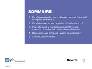 SOMMAIRE
1. Fiscalité personnelle : quels outils pour retrouver l'attractivité
de la place parisienne ?
2. Fiscalité des e...