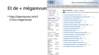 Et de « mégarevues »
• http://openaccess.inist.f
r/?Les-megarevues

 