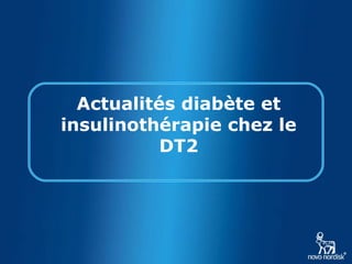 Actualités diabète et
insulinothérapie chez le
DT2
 