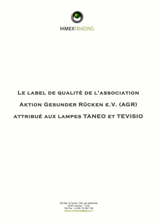 Le label de qualité de l'association
Aktion Gesunder Rücken e.V. (AGR)
attribué aux lampes TANEO et TEVISIO
 