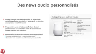 Des news audio personnalisés
7
Google Assistant sera bientôt capable de délivrer des
actualités audio personnalisées à la ...