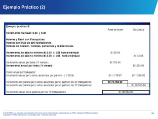 48© 2014 KPMG, una sociedad civil panameña y firma de la red de firmas miembro independientes de KPMG, afiliadas a KPMG International
Cooperative (“KPMG International”), una entidad suiza. Derechos reservados.
Ejemplo Práctico (2)
 