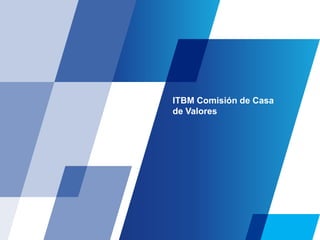 ITBM Comisión de Casa
de Valores
 