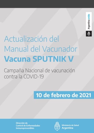 38
Lineamientos técnicos I Manual del vacunador VACUNA SPUTNIK V
 