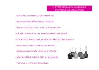 2.- PREFERENCIAS EN EL CONSUMO
                                     DE PRODUCTOS COSMÉTICOS


"   *


"               %'      *   '


"       +


"                                    *   ,


"                   %            *


"               (#          %-


"               %           *


"           #


"   *                   #
 