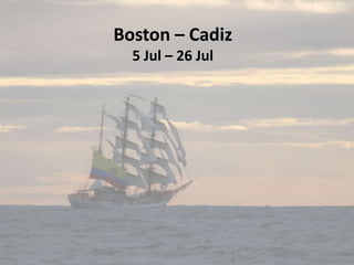 Boston – Cadiz
5 Jul – 26 Jul

 