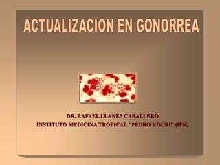 DR. RAFAEL LLANES CABALLERO
INSTITUTO MEDICINA TROPICAL "PEDRO KOURI" (IPK)
 
