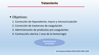 Tratamiento
 Objetivos:
1. Corrección de hipovolemia: macro y microcirculación
2. Corrección de trastornos de coagulación...