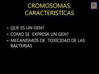 GENÉTICA BACTERIANA
CROMOSOMA BACTERIANO
CARACTERÍSTICAS:
Mide aproximadamente 1mm
• Es Haploide (No tiene dotación gemela...