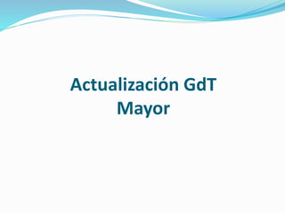 Actualización GdT
Mayor
 