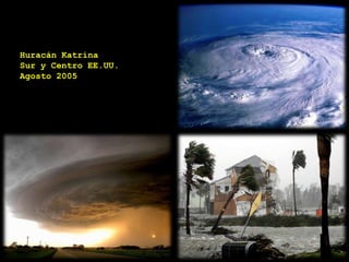 Huracán KatrinaSur y Centro EE.UU.Agosto 2005 