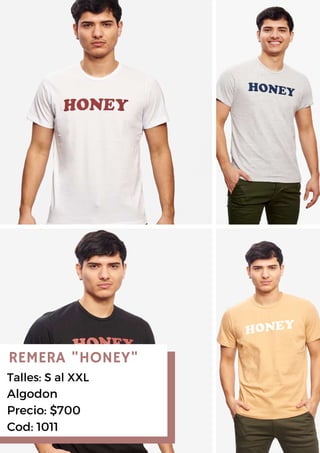 REMERA "HONEY"
Talles: S al XXL
Algodon
Precio: $700
Cod: 1011
 