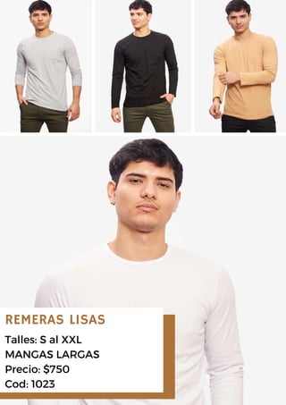 REMERAS LISAS
Talles: S al XXL
MANGAS LARGAS
Precio: $750
Cod: 1023
 
