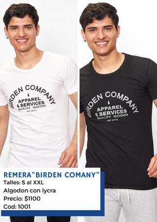 REMERA"BIRDEN COMANY"
Talles: S al XXL
Algodon con lycra
Precio: $1100
Cod: 1001
 