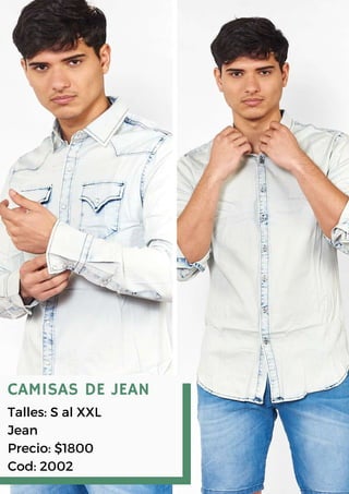 CAMISAS DE JEAN
Talles: S al XXL
Jean
Precio: $1800
Cod: 2002
 