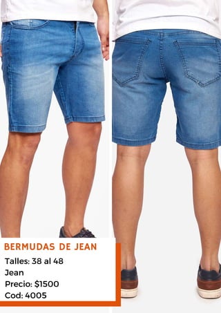 BERMUDAS DE JEAN
Talles: 38 al 48
Jean
Precio: $1500
Cod: 4005
 