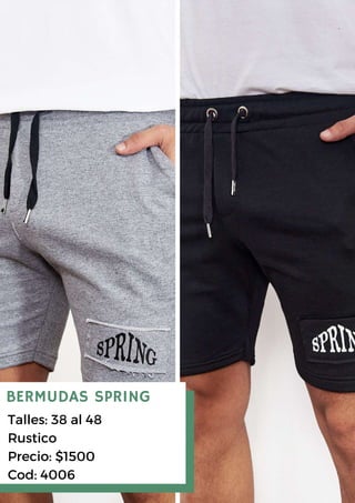 Talles: 38 al 48
Rustico
Precio: $1500
Cod: 4006
BERMUDAS SPRING
 