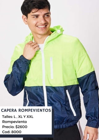 CAPERA ROMPEVIENTOS
Talles: L , XL Y XXL
Rompeviento
Precio: $2600
Cod: 8000
 