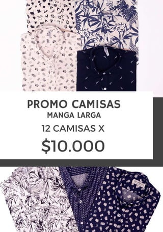 PROMO CAMISAS
MANGA LARGA
12 CAMISAS X
$10.000
 