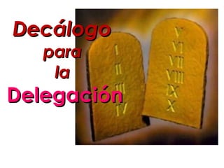 Decálogo  para  la  Delegación 