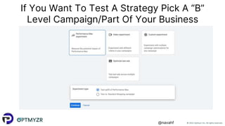 © 2022 Optmyzr Inc. All rights reserved.
@navahf
If You Want To Test A Strategy Pick A “B”
Level Campaign/Part Of Your Business
 