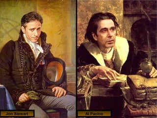 Jon Stewart   Al Pacino
 