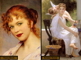 Thora Birch   Kirsten Dunst
 