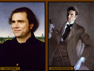 Jim Carrey   Antonio Banderas
 
