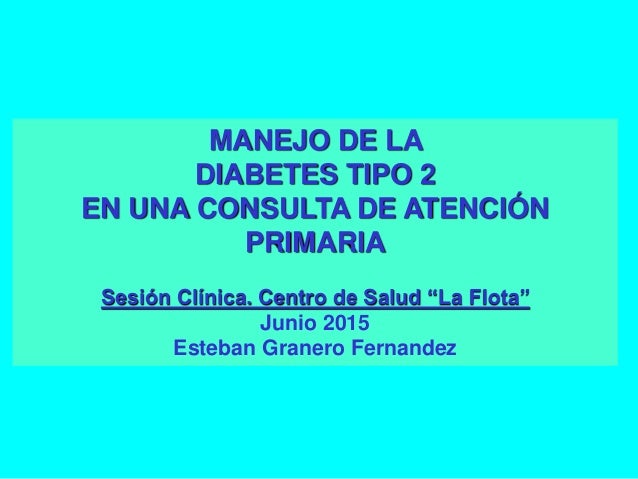 Manejo de la Diabetes tipo 2 en una consulta de Atencion Manejo de la Diabetes tipo 2 en una consulta de Atencion