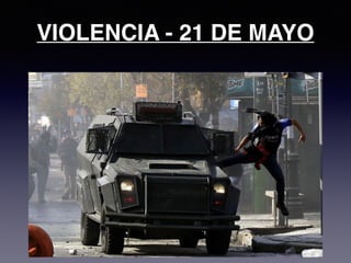 VIOLENCIA - 21 DE MAYO
 