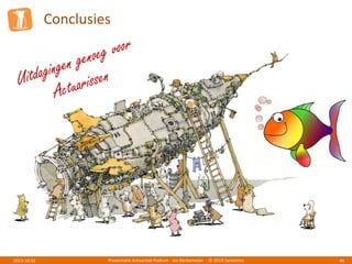 Conclusies
Presentatie Actuarieel Podium - Jos Berkemeijer - © 2013 Symetrics 462013-10-01
 