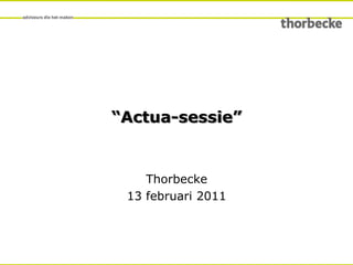 “Actua-sessie” Thorbecke 20 januari 2011 