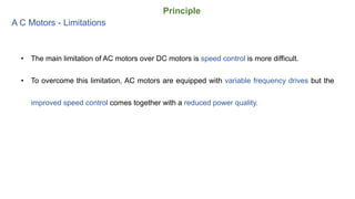 Principle A C Motors
• An AC motor works by applying alternating current to stator windings, which produce a rotating
magn...