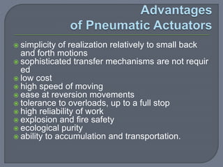  simplicity of realization relatively to small back
and forth motions
 sophisticated transfer mechanisms are not requir
ed
 low cost
 high speed of moving
 ease at reversion movements
 tolerance to overloads, up to a full stop
 high reliability of work
 explosion and ﬁre safety
 ecological purity
 ability to accumulation and transportation.
 
