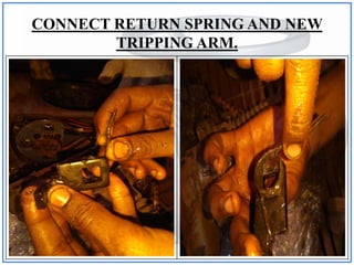 CONNECT RETURN SPRING AND NEW
TRIPPING ARM.
 