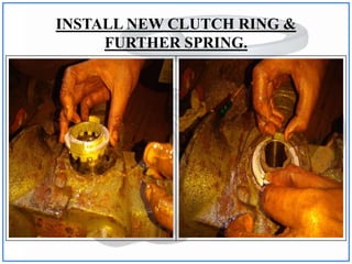 INSTALL NEW CLUTCH RING &
FURTHER SPRING.
 