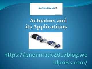 Actuators and
its Applications
 