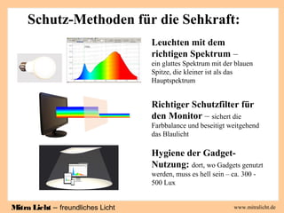 Mitra Licht – freundliches Licht www.mitralicht.de
Schutz-Methoden für die Sehkraft:
Leuchten mit dem
richtigen Spektrum –...