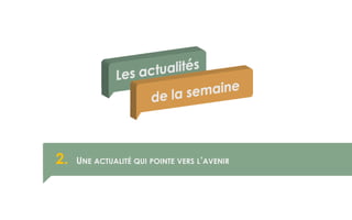 2. UNE ACTUALITÉ QUI POINTE VERS L’AVENIR
 