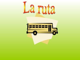 La ruta