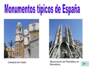 Monumentos típicos de España Catedral de Cádiz Monumento de Pedralbes en Barcelona 