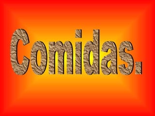 Comidas. 