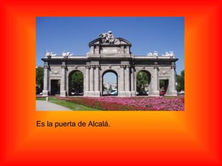 Es la puerta de Alcalá. 
