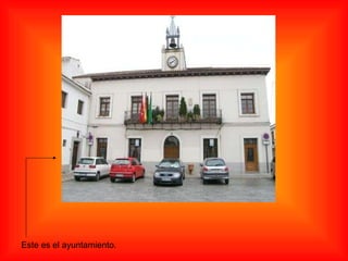 Este es el ayuntamiento. 