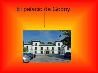 El palacio de Godoy. 